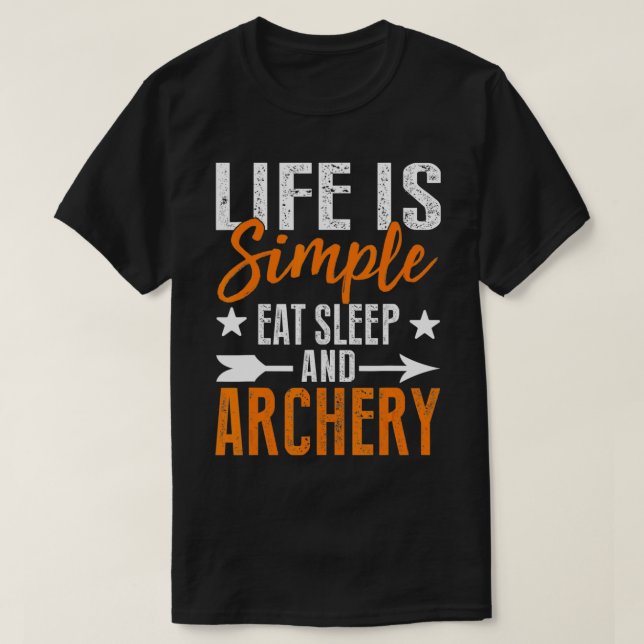 Camiseta Life is simple eat sleep and archery  (Frente do Design)