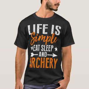 Camiseta Life is simple eat sleep and archery
