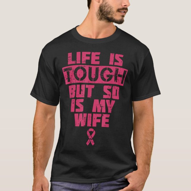 Camiseta Life Is Tough But So Is My Wife Breast Cancer  (Frente)
