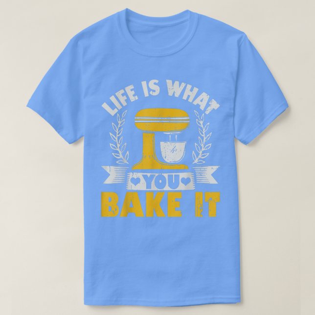 Camiseta Life Is What You Bake It Baking Cake Cupcakes  (Frente do Design)
