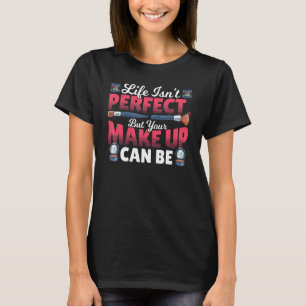Camiseta Life Isnu2019t Perfeito, mas sua composição pode s