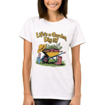 Life’s a Garden Dig It – Funny Gardening Quote