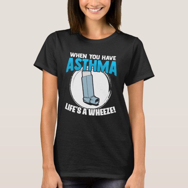 Camiseta Life s A Wheeze Inhaler Respiratory Asthma Allergy (Frente)