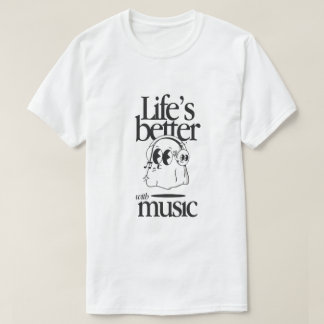 Camiseta "Life’s Better with Music"