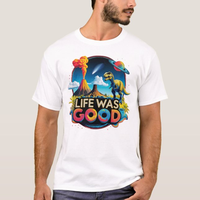 Camiseta Life Was Good – Science Dinosaur Extinction (Frente)