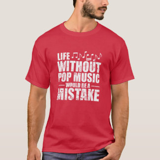Camiseta Life without Pop Music is a Mistake Singer girl