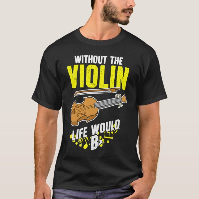 Camiseta Life Without The Violin Would B Flat (Frente)