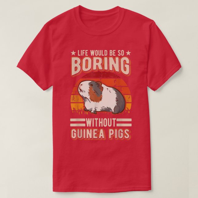 Camiseta Life would be so boring without Guinea Pigs942 (Frente do Design)