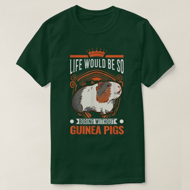 Camiseta Life Would Be So Boring Without Guinea Pigs 3985  (Frente do Design)