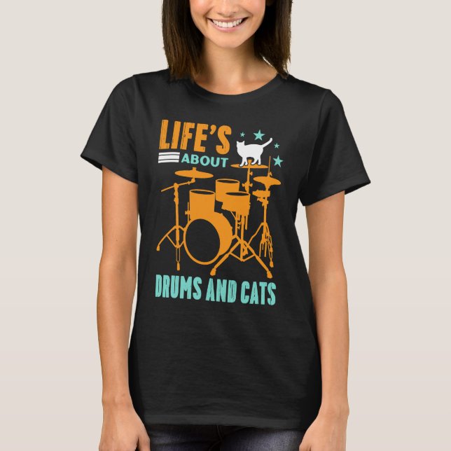 Camiseta Life's About Drums And Cats Concert Gig Rhythm Ton (Frente)