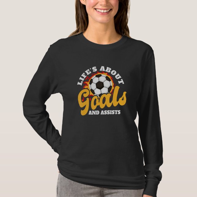 Camiseta Life's About Goals And Assists Soccer Men Women (Frente)