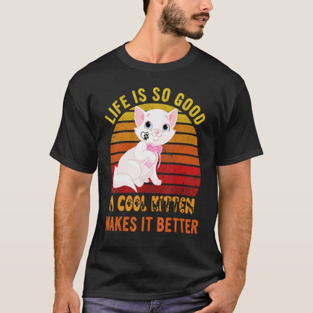 Camiseta Life's So Good A Cool Kitten Makes It Better Best  (Frente)