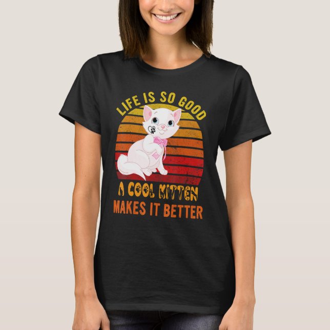Camiseta Life's So Good A Cool Kitten Makes It Better Best  (Frente)