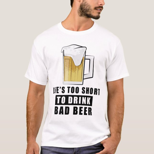 Camiseta Life's Too Short to Drink Bad Beer (Frente)