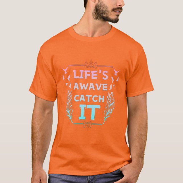 Camiseta Life's Wave Catch It (Frente)