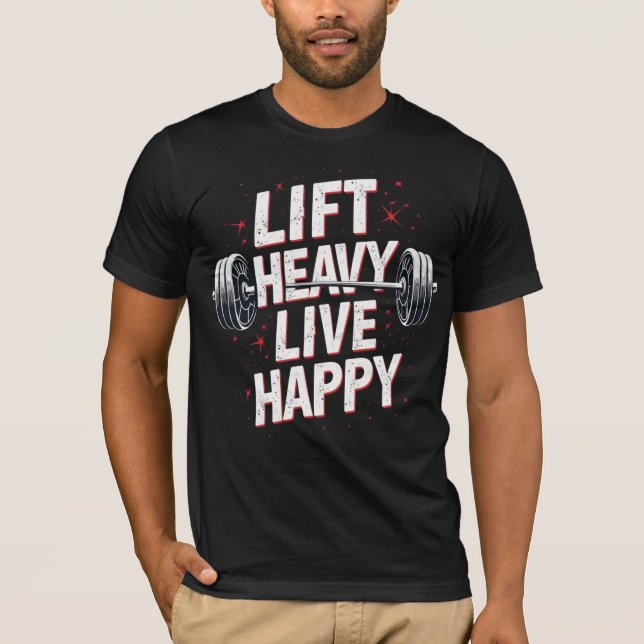 Camiseta Lift Heavy, Live Happy (Frente)