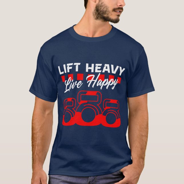 Camiseta Lift Heavy Live Happy – Gym, Motivation, Fitness (Frente)