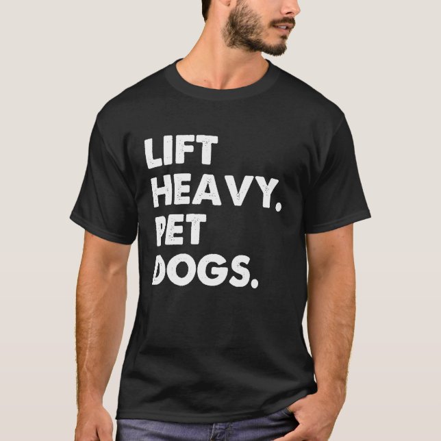 Camiseta Lift Heavy Pet Dogs   Dog Loving Workout Gym Humor (Frente)