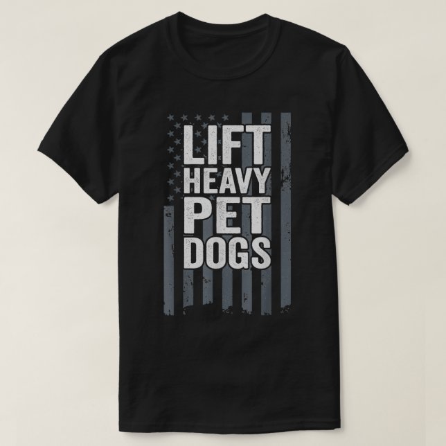 Camiseta Lift Heavy Pet Dogs  Funny Dog Workout Fitness Mot (Frente do Design)