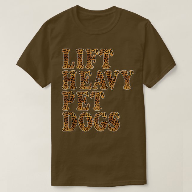 Camiseta LIFT HEAVY PET DOGS Leopard Print Funny Workout Gy (Frente do Design)