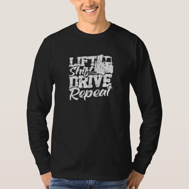 Camiseta Lift Shift Drive Repeat forklift driver (Frente)