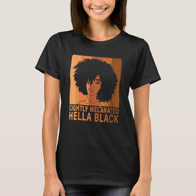 Camiseta Lightly Melanated Hella Black Afro Queen African A (Frente)