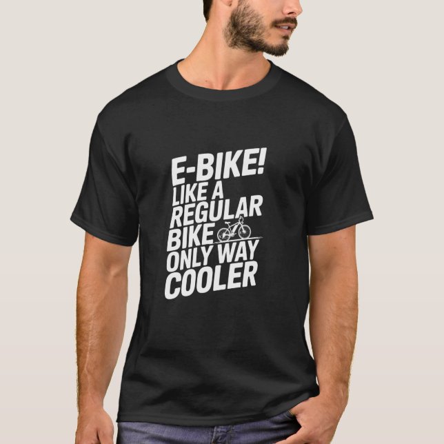 Camiseta Like A Regular Bike Only Way Cooler, E-Bike (Frente)
