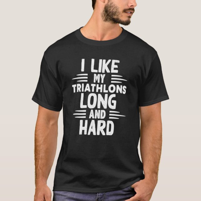 Camiseta Like My Triathlons Long And Hard Sport Marathon Tr (Frente)
