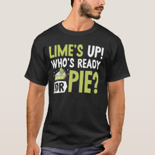 Camiseta Limeu2019s Acima Quem Está Pronto para Torta Torta