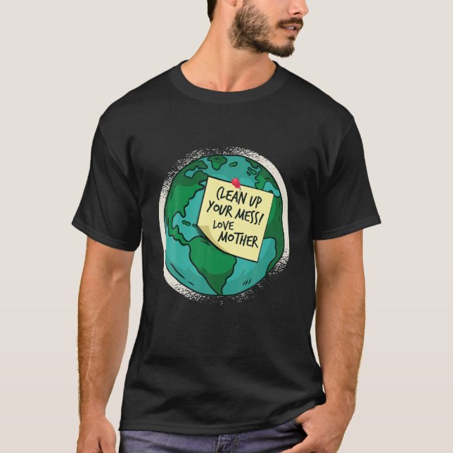 Camiseta Limpe Sua Mess, Ame Mãe Terra (Frente)