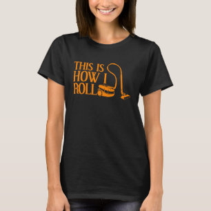 Camiseta Limpeza Legal É Assim Que Eu Rolo O Limpador De Vá