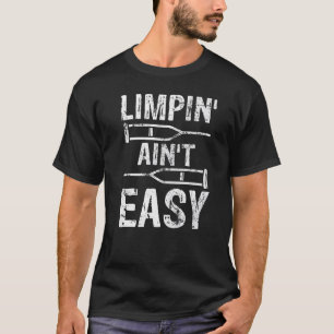 Camiseta Limpin Ain't Easy Perna Quebrada