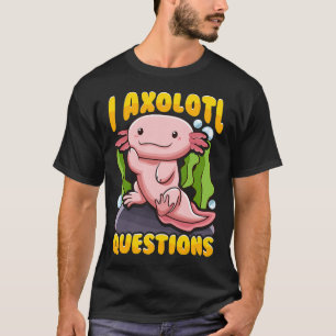 Camiseta Lindo & Engraçado Eu Perguntas de Axolote Piada Pe