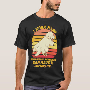 Camiseta Lindo Golden Retriever Eu trabalho duro pelo meu G