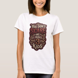 Camiseta Lindo Ouro VOCÊ NÃO ME ASSUSTA EU TENHO 3 FILHOS