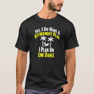 Camiseta Line Dance é o meu plano de reforma dançarino pens