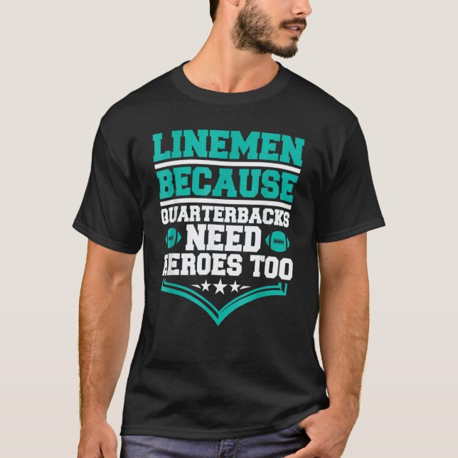 Camiseta Lineman Because Quarterbacks Need Heroes Football  (Frente)