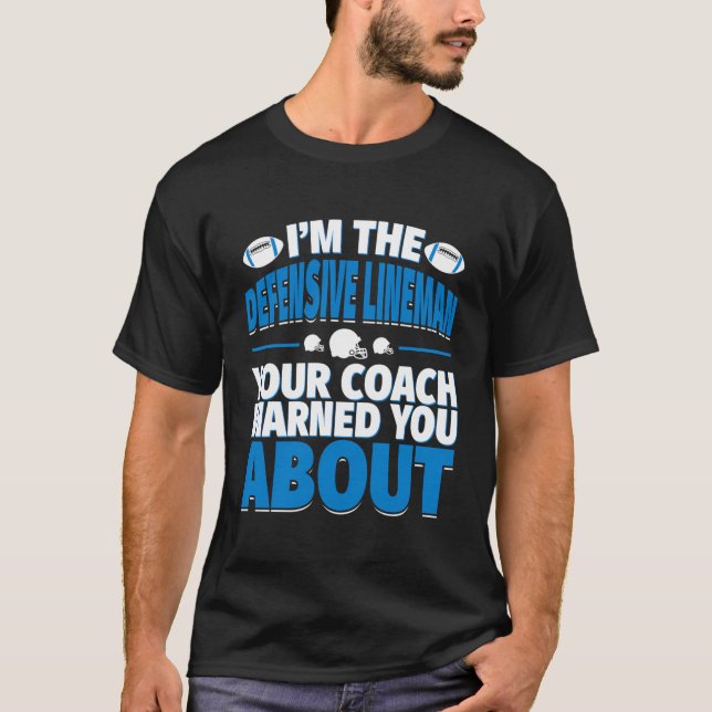Camiseta Lineman Defensivo De Futebol Que Seu Treinador Te  (Frente)