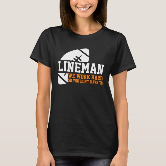 Camiseta Lineman  Lineman Work Hard American Football Equip (Frente)
