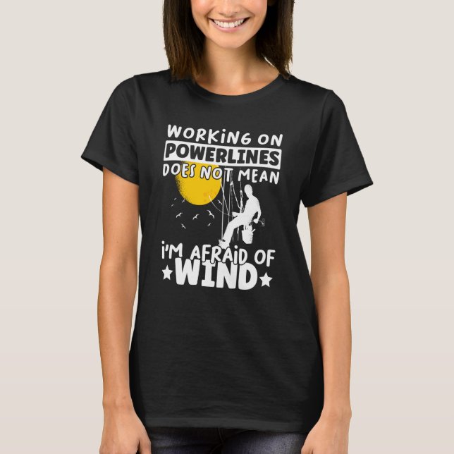 Camiseta Lineman Lineworker are not afraid of wind Electric (Frente)