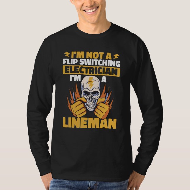 Camiseta Lineman Not a flip switching Electrician Lineworke (Frente)