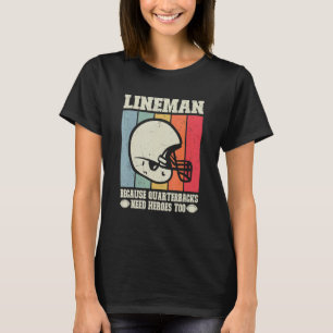 Camiseta Lineman Porque Quarterbacks Precisam De Futebol He
