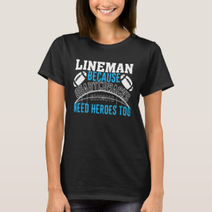 Camiseta Lineman Porque Quarterbacks Precisam De Futebol He