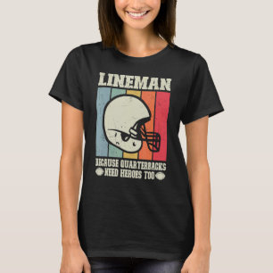 Camiseta Lineman Porque Quarterbacks Precisam De Futebol He