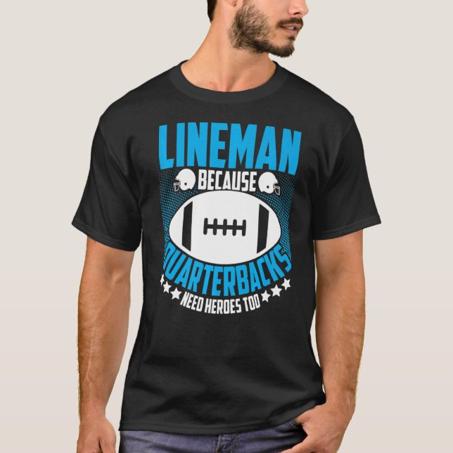 Camiseta Lineman Porque Quarterbacks Precisam De Futebol He (Frente)