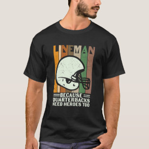 Camiseta Lineman Porque Quarterbacks Precisam De Futebol He