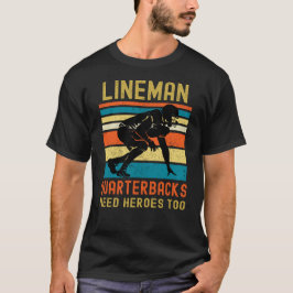 Camiseta Lineman Porque Quarterbacks Precisam de Heróis