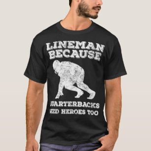 Camiseta Lineman Porque Quarterbacks Precisam De Heróis Mu
