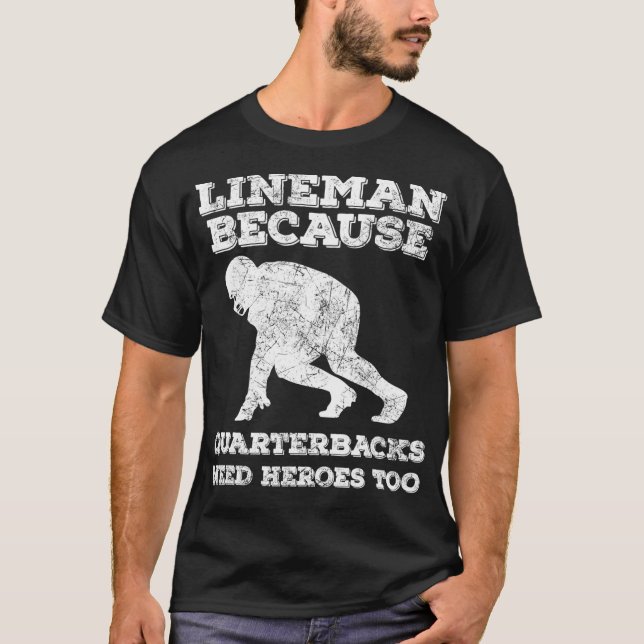 Camiseta Lineman Porque Quarterbacks Precisam De Heróis Mui (Frente)
