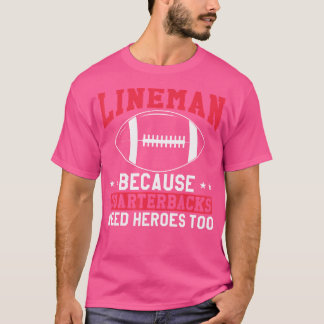 Camiseta Lineman Porque Quarterbacks Precisam De Heróis Mui